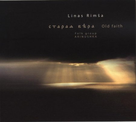 Linas Rimša & Arinuška. Senasis tikėjimas (Arc Music EUCD2492, 2014). Antano Foko  recenzija
